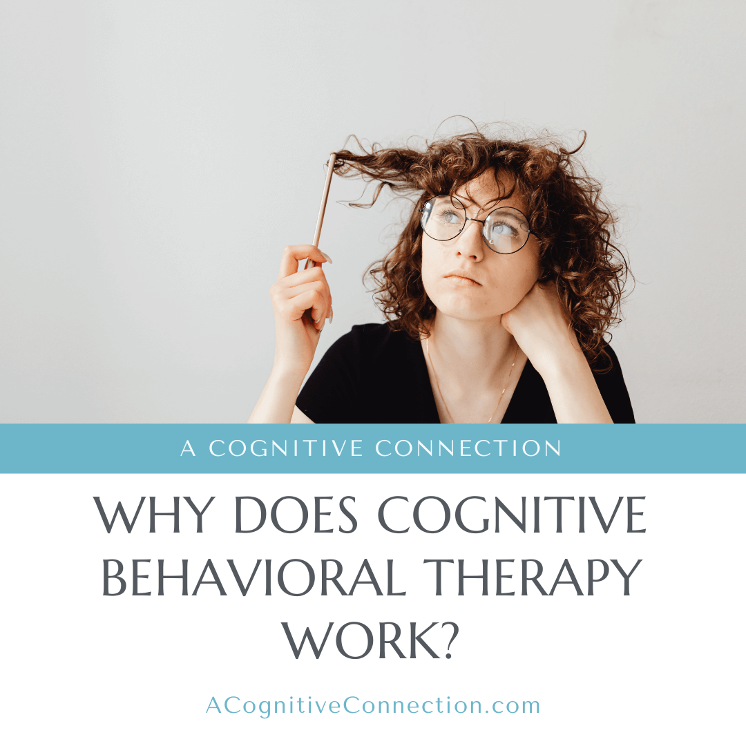 Why Does Cognitive Behavioral Therapy Work? | A Cognitive Connection